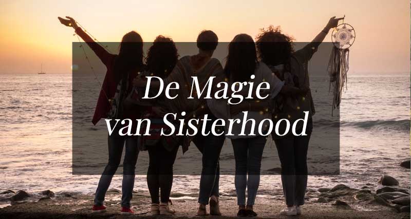 De magie van Sisterhood