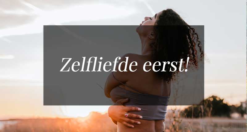zelfliefde selflove eerst