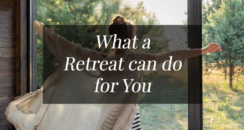 what a retreat can do for you