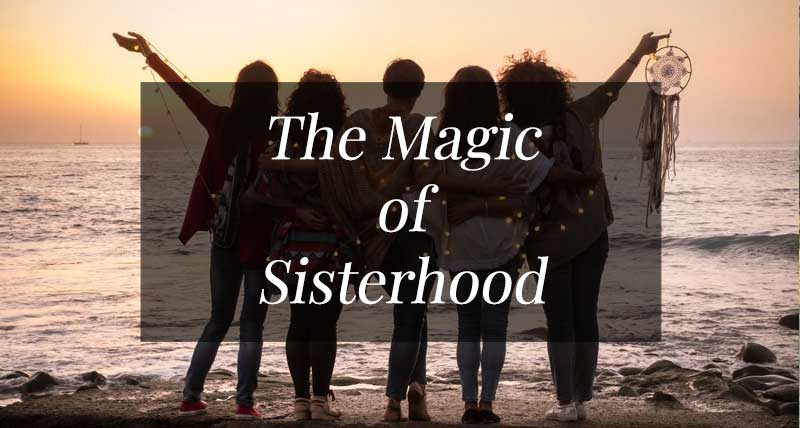 the magic of sisterhood